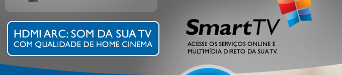 HDMI ARC: SOM DA SUA TV com qualidadede home cinema / SmartTV - acesse os serviços online e multimídia direto da sua TV