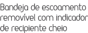 Bandeja com indicador de recipiente cheio