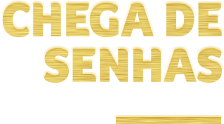 Chega de senhas