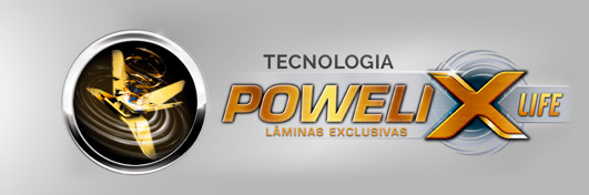 Tecnologia Powelix Life Lâminas Exclusivas.